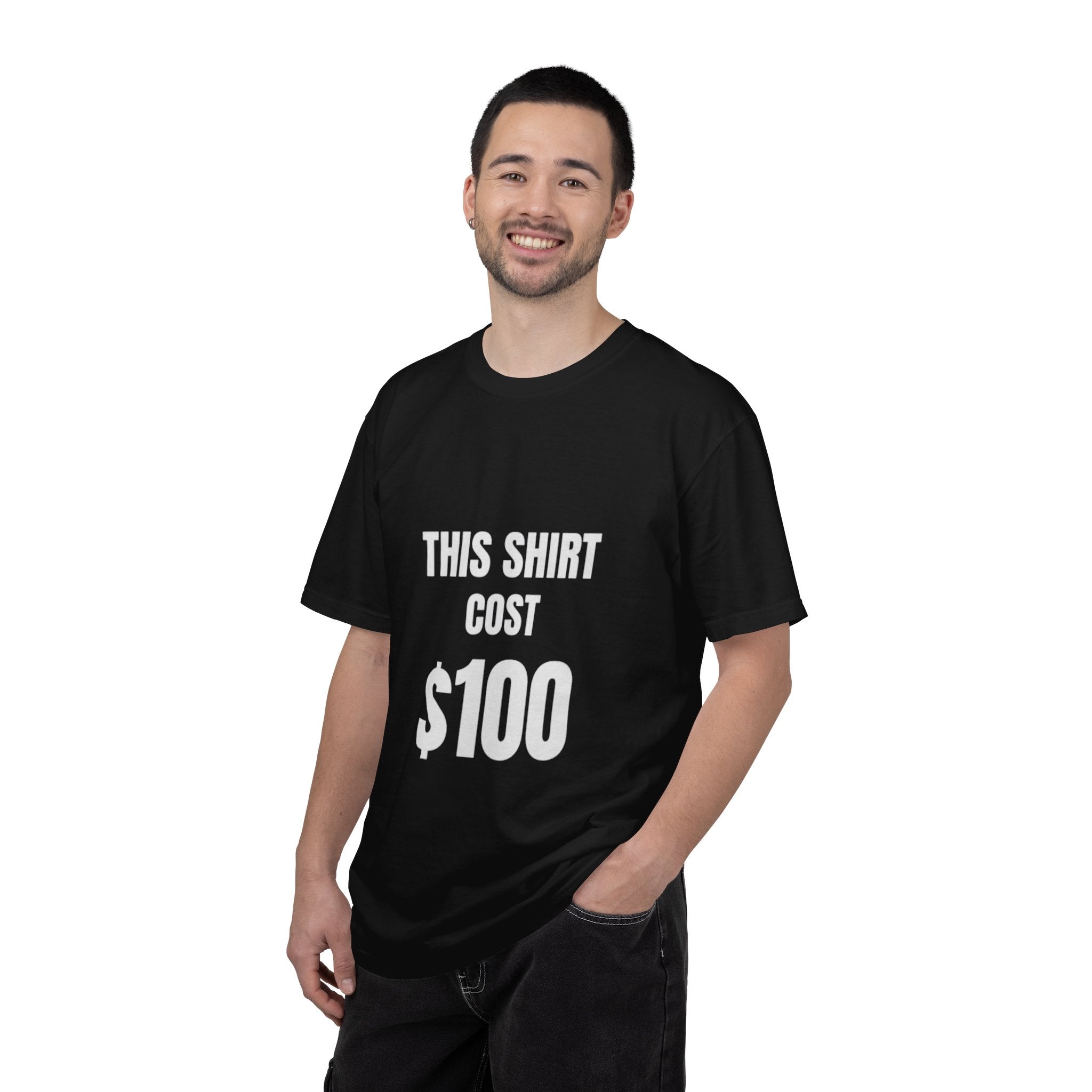 "This Shirt Cost $100" T-Shirt
